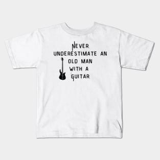 Never underestimate an old man with a Guitar Kids T-Shirt